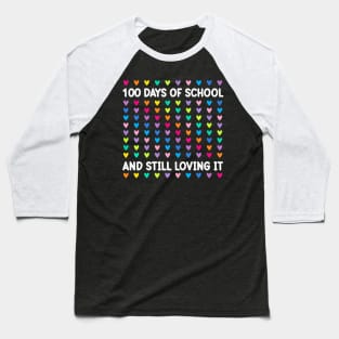 100 Days Of School And Still Loving It Hearts 100Th Day Baseball T-Shirt